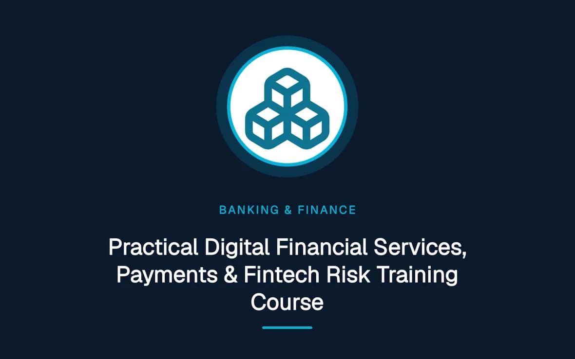 Practical Digital Financial Services, Payments & Fintech Risk Training Course — Banking, Accounting and Financial Management training course