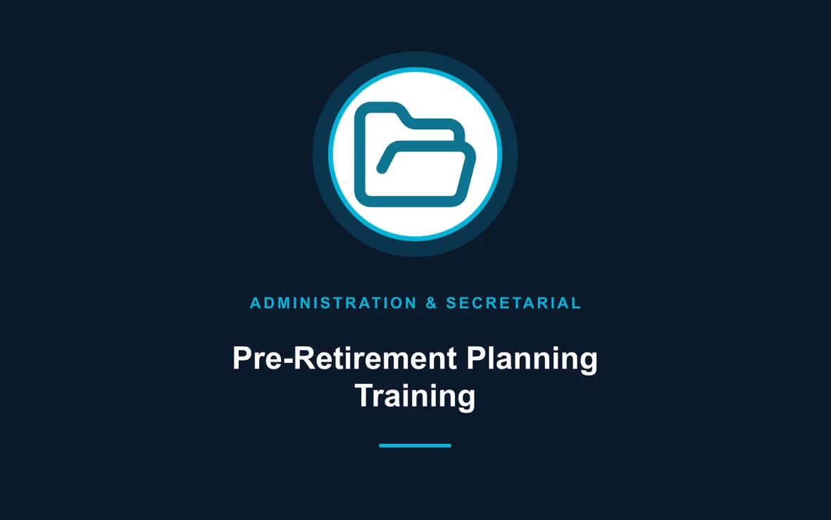 Pre-Retirement Planning Training — Administration and Secretarial Management training course