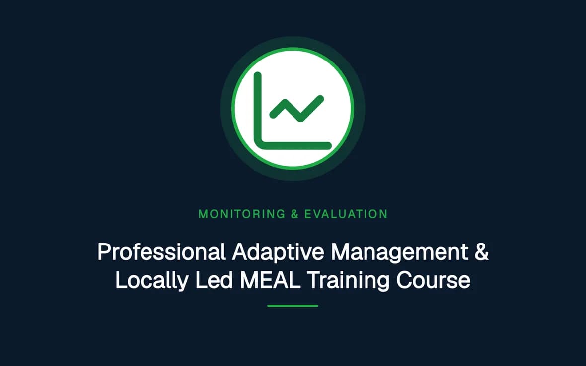 Professional Adaptive Management & Locally Led MEAL Training Course — Monitoring, Evaluation, Accountability and Learning training course