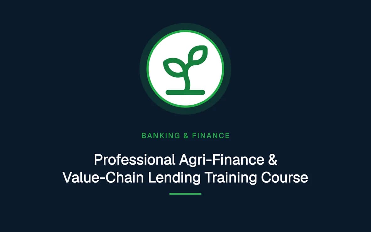 Professional Agri-Finance & Value-Chain Lending Training Course — Banking, Accounting and Financial Management training course