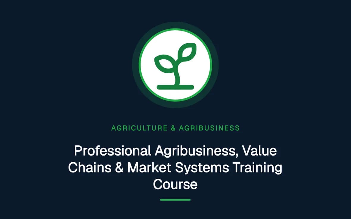 Professional Agribusiness, Value Chains & Market Systems Training Course — Agriculture and Agribusiness Sustainability training course