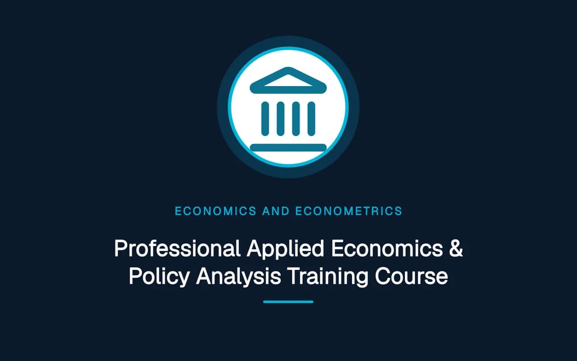 Professional Applied Economics & Policy Analysis Training Course — Economics and Econometrics training course