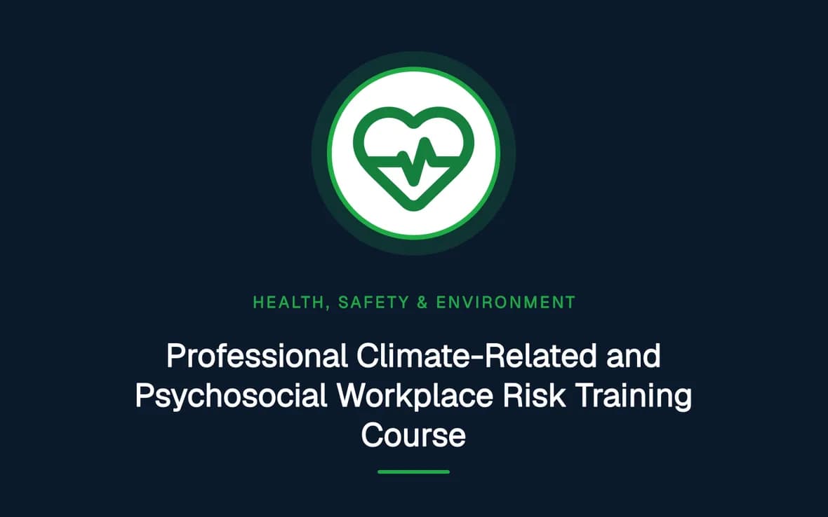Professional Climate-Related and Psychosocial Workplace Risk Training Course — Health, Safety and Environment (HSE) training course