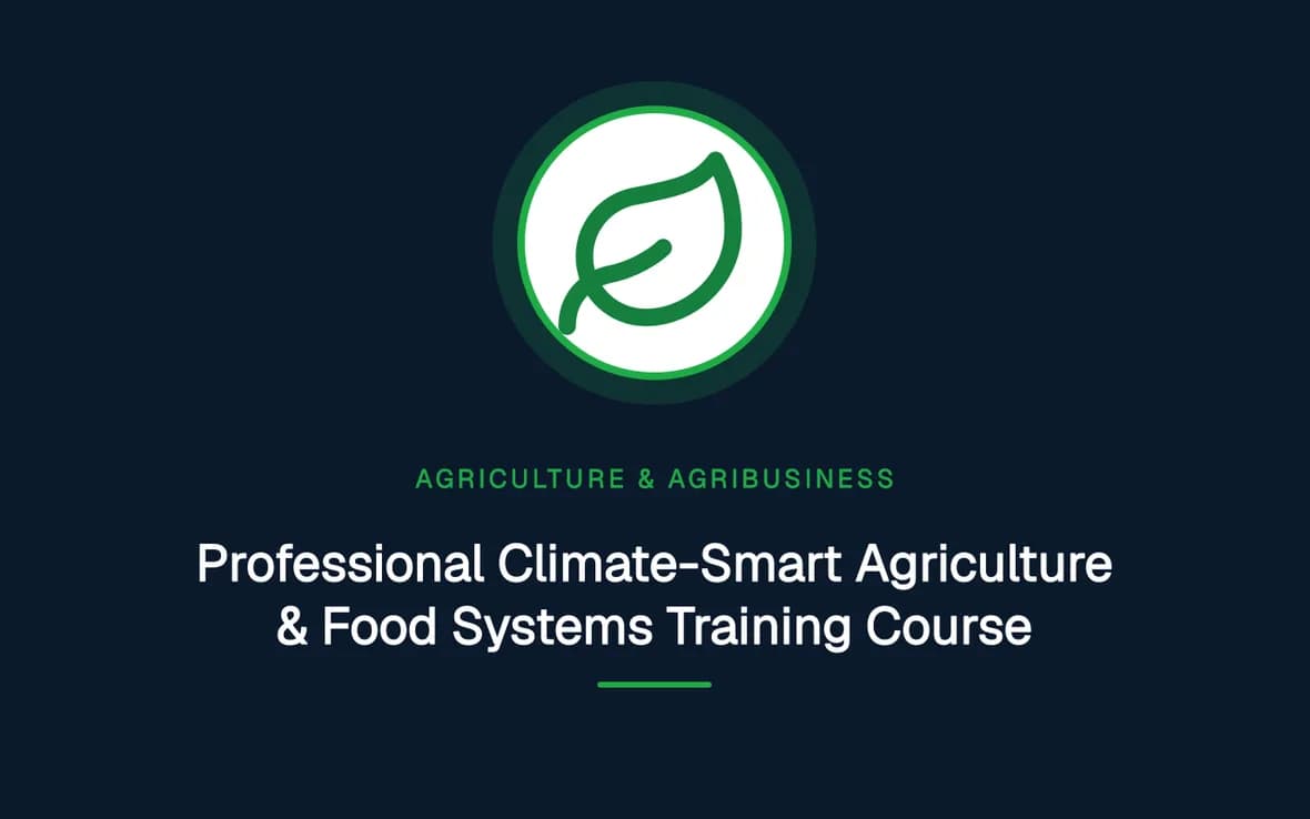 Professional Climate-Smart Agriculture & Food Systems Training Course — Agriculture and Agribusiness Sustainability training course