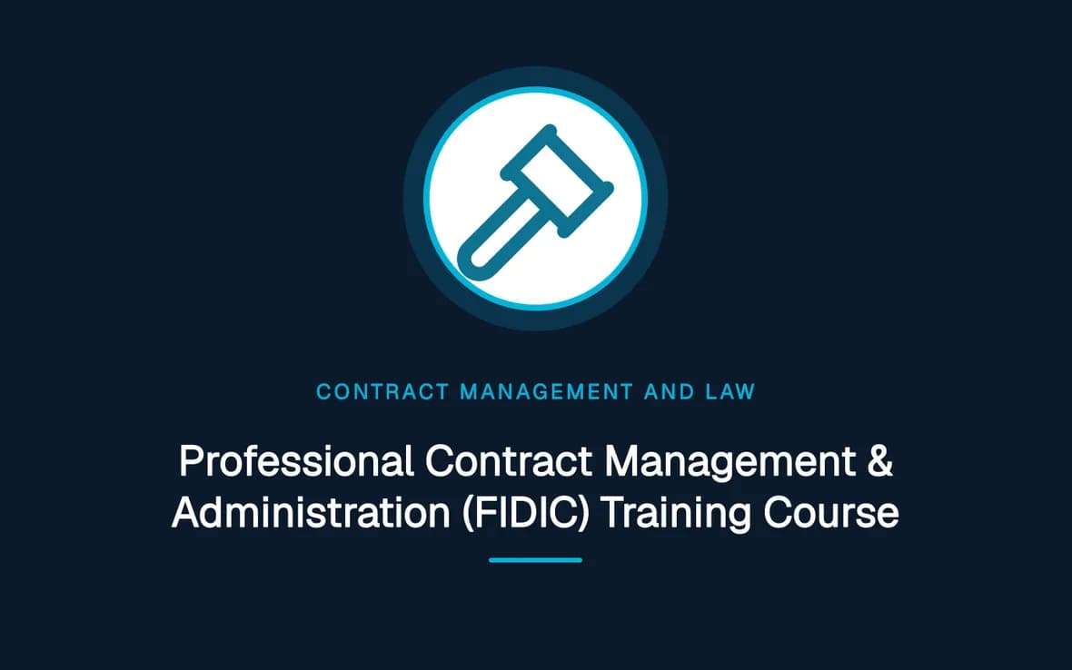Professional Contract Management & Administration (FIDIC) Training Course — Contract Management and Law training course