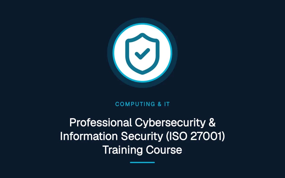 Professional Cybersecurity & Information Security (ISO 27001) Training Course — Computing and Information Technology training course