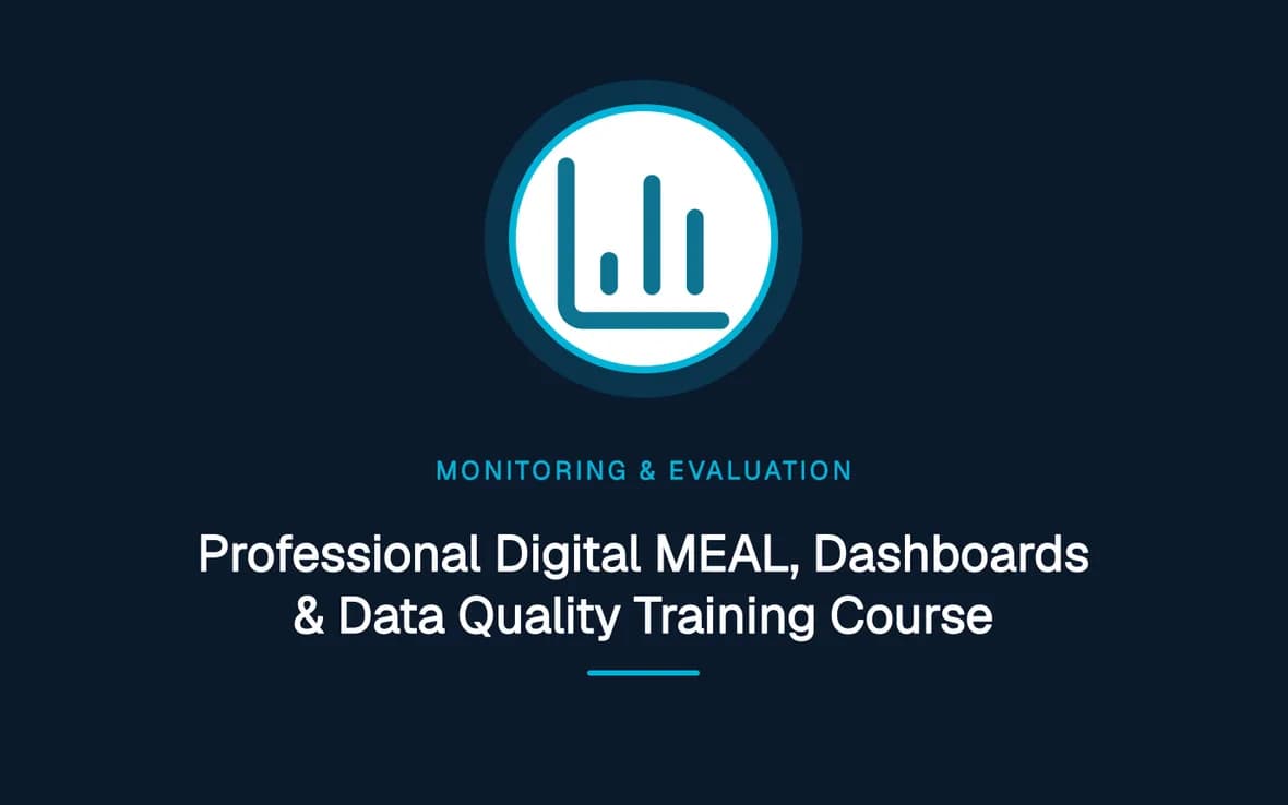 Professional Digital MEAL, Dashboards & Data Quality Training Course — Monitoring, Evaluation, Accountability and Learning training course