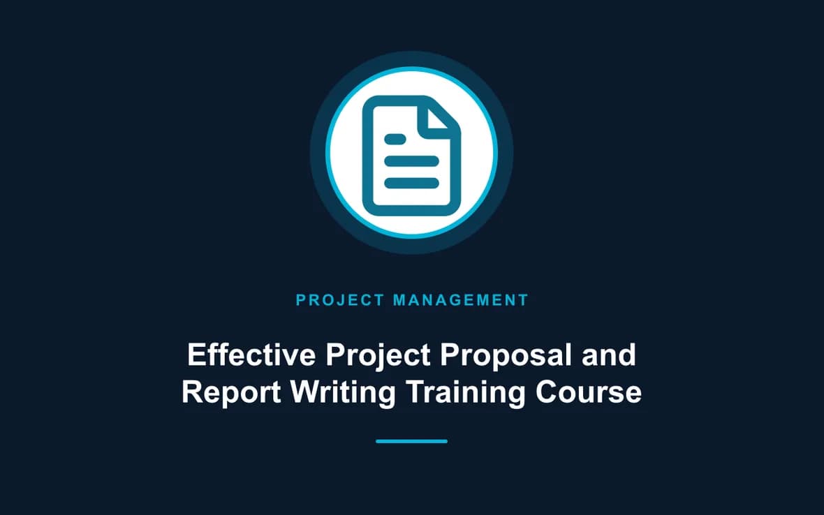 Effective Project Proposal and Report Writing Training Course — Program and Project Management training course