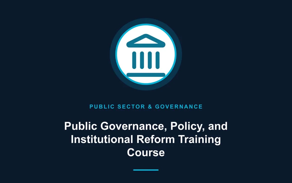 Public Governance, Policy, and Institutional Reform Training Course — Public Sector Leadership and Governance training course