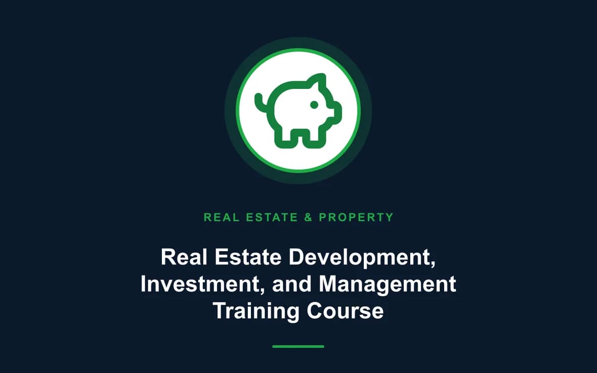 Real Estate Development, Investment, and Management Training Course — Real Estate Investment and Property Management training course