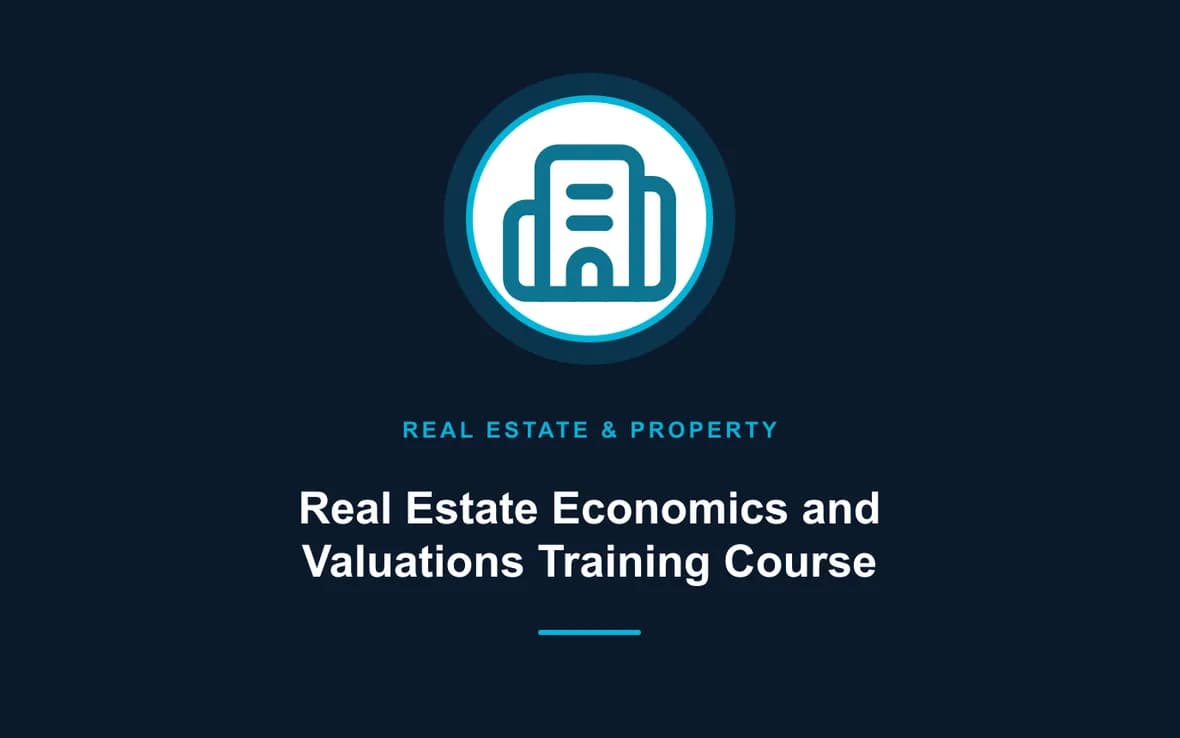 Real Estate Economics and Valuations Training Course — Real Estate Investment and Property Management training course