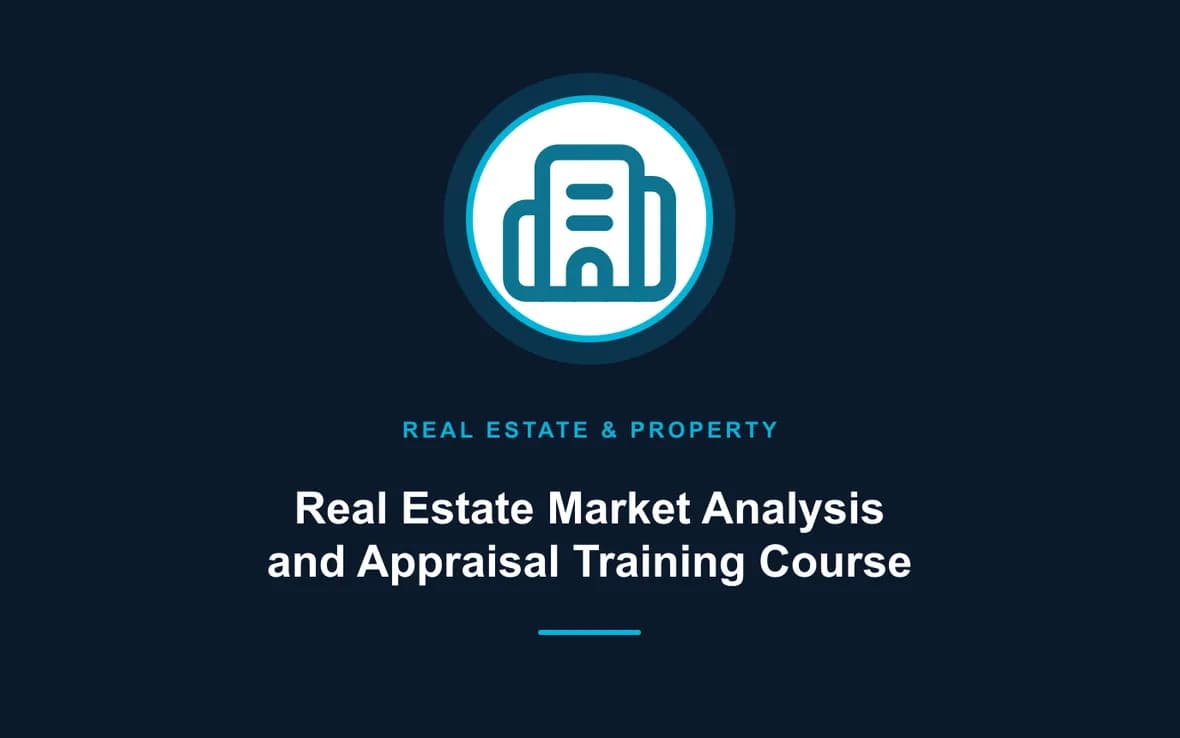 Real Estate Market Analysis and Appraisal Training Course — Real Estate Investment and Property Management training course