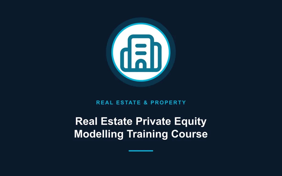 Real Estate Private Equity Modelling Training Course — Real Estate Investment and Property Management training course