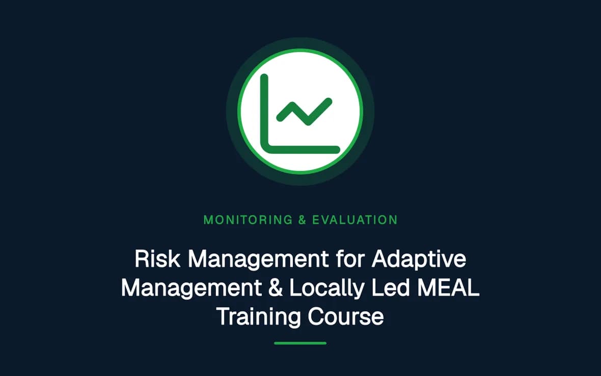 Risk Management for Adaptive Management & Locally Led MEAL Training Course — Monitoring, Evaluation, Accountability and Learning training course