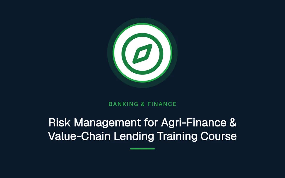Risk Management for Agri-Finance & Value-Chain Lending Training Course — Banking, Accounting and Financial Management training course