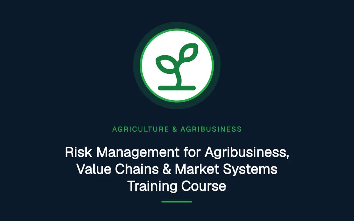 Risk Management for Agribusiness, Value Chains & Market Systems Training Course — Agriculture and Agribusiness Sustainability training course
