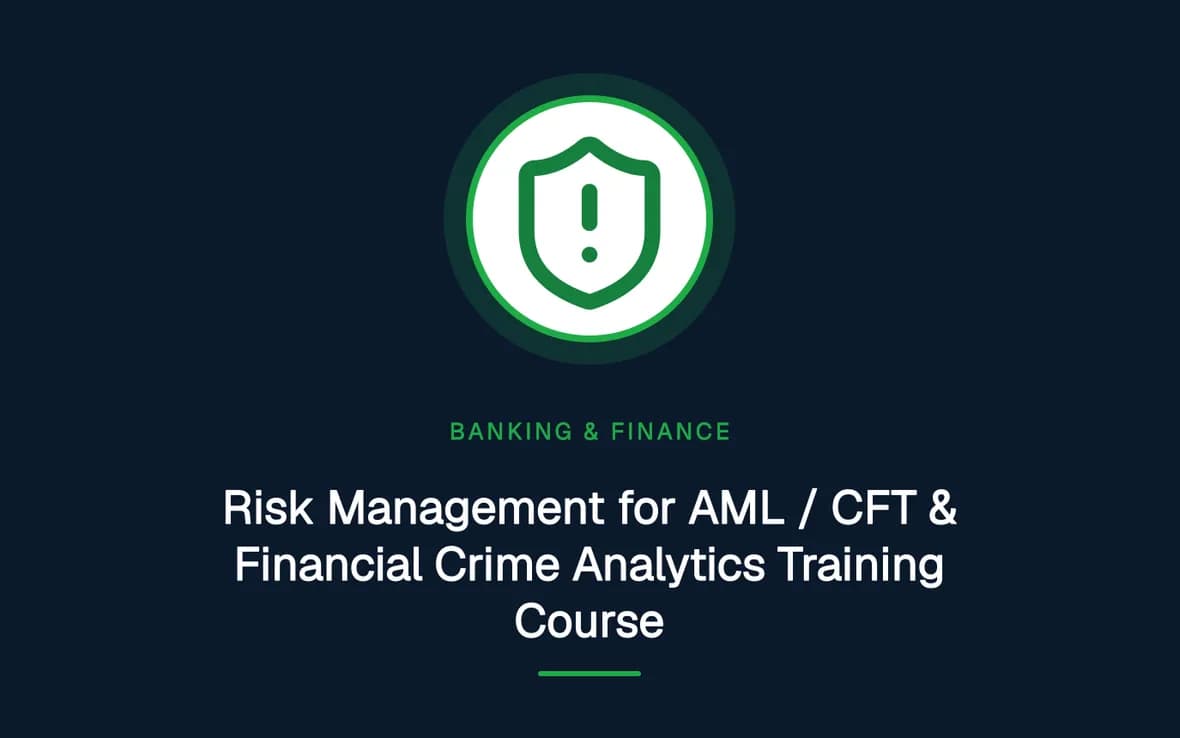 Risk Management for AML / CFT & Financial Crime Analytics Training Course — Banking, Accounting and Financial Management training course