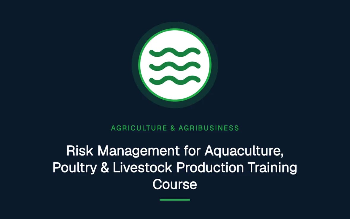 Risk Management for Aquaculture, Poultry & Livestock Production Training Course — Agriculture and Agribusiness Sustainability training course