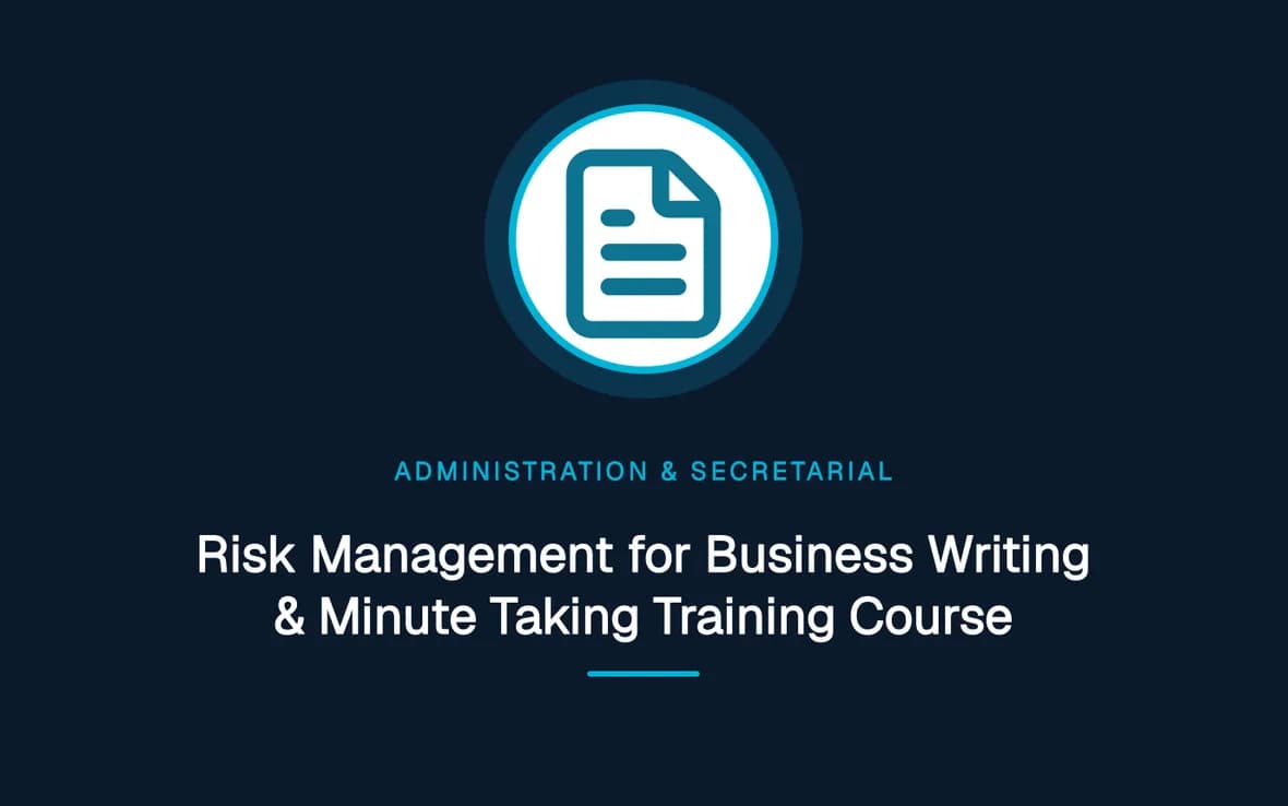 Risk Management for Business Writing & Minute Taking Training Course — Administration and Secretarial Management training course