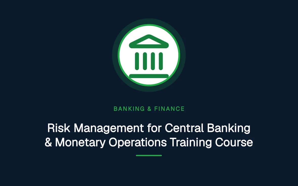 Risk Management for Central Banking & Monetary Operations Training Course — Banking, Accounting and Financial Management training course