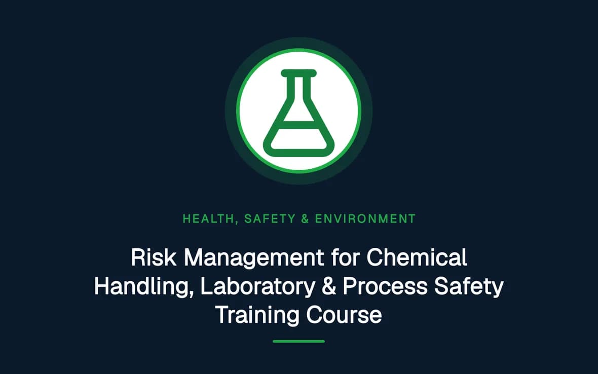 Risk Management for Chemical Handling, Laboratory & Process Safety Training Course — Health, Safety and Environment (HSE) training course