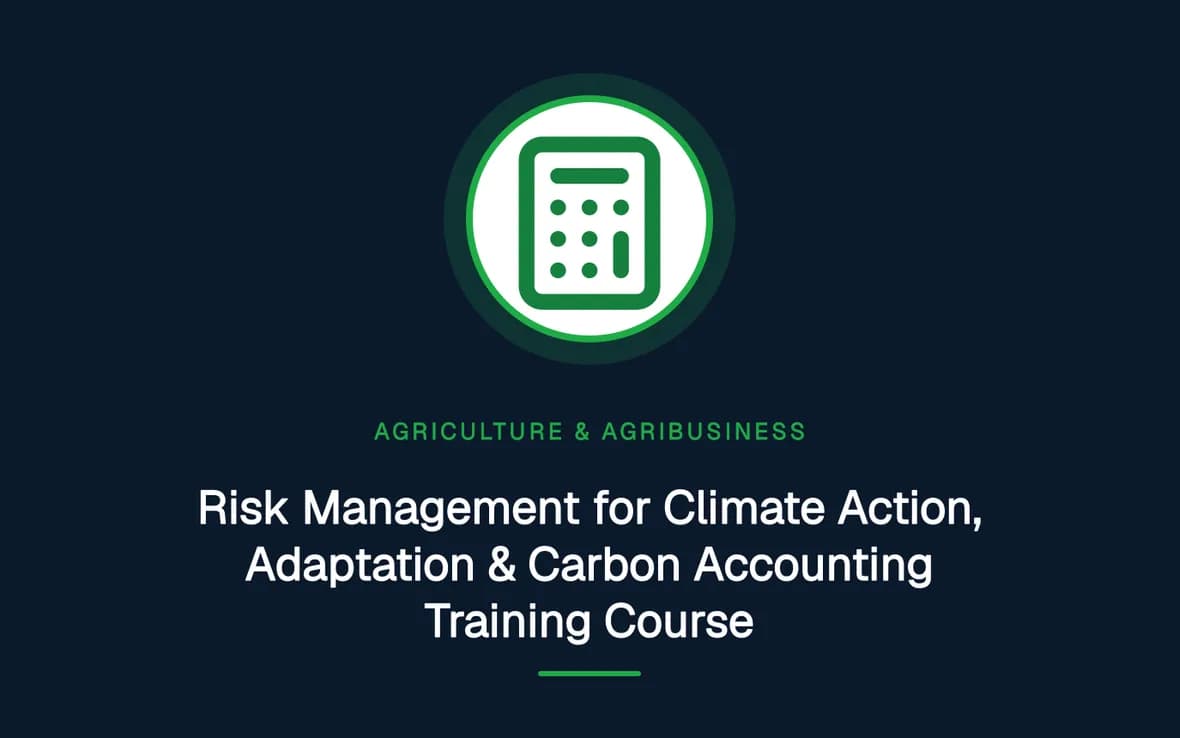 Risk Management for Climate Action, Adaptation & Carbon Accounting Training Course — Agriculture and Agribusiness Sustainability training course