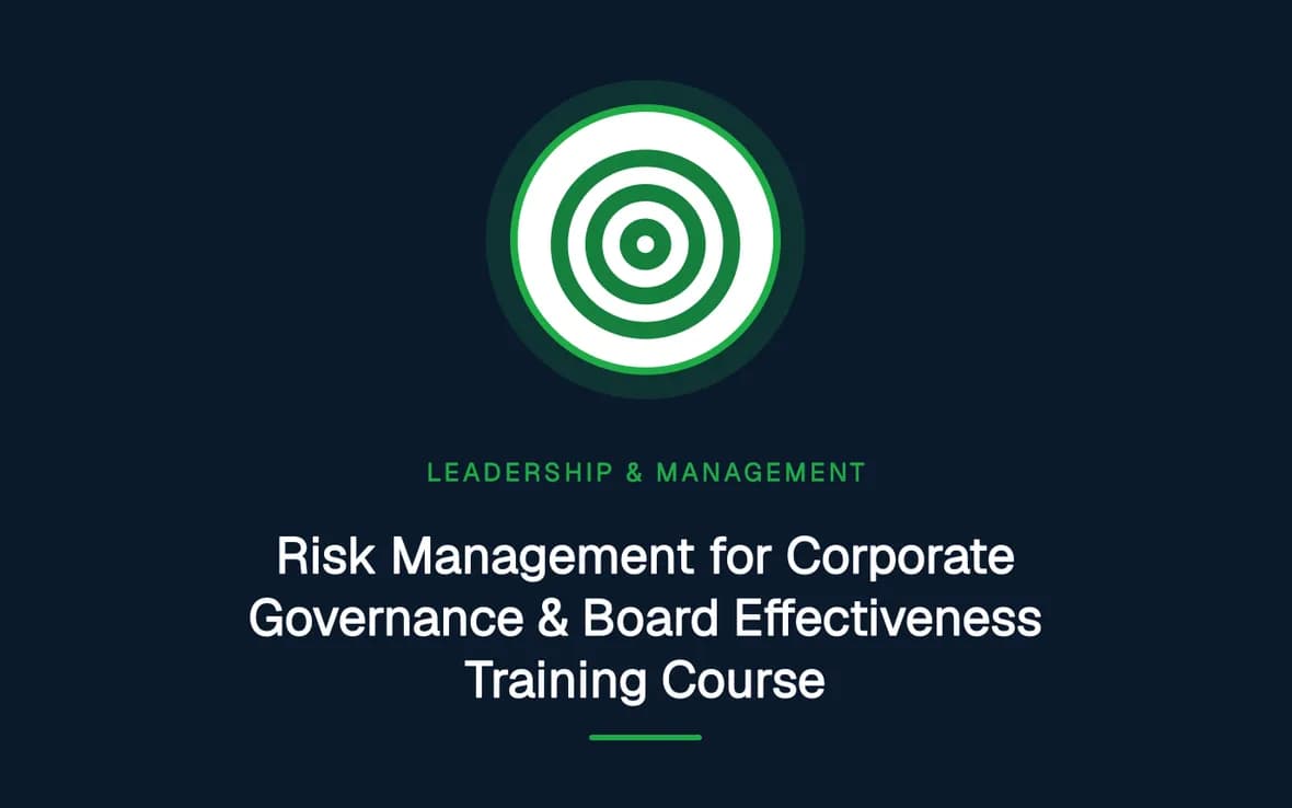 Risk Management for Corporate Governance & Board Effectiveness Training Course — Leadership and Management Skills training course