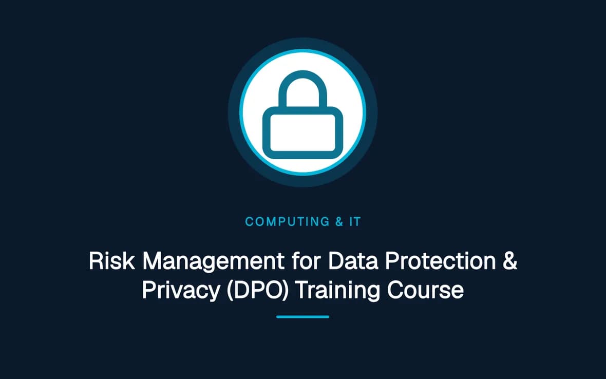 Risk Management for Data Protection & Privacy (DPO) Training Course — Computing and Information Technology training course
