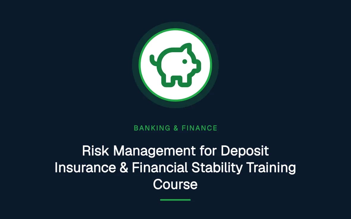 Risk Management for Deposit Insurance & Financial Stability Training Course — Banking, Accounting and Financial Management training course