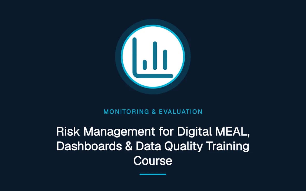 Risk Management for Digital MEAL, Dashboards & Data Quality Training Course — Monitoring, Evaluation, Accountability and Learning training course