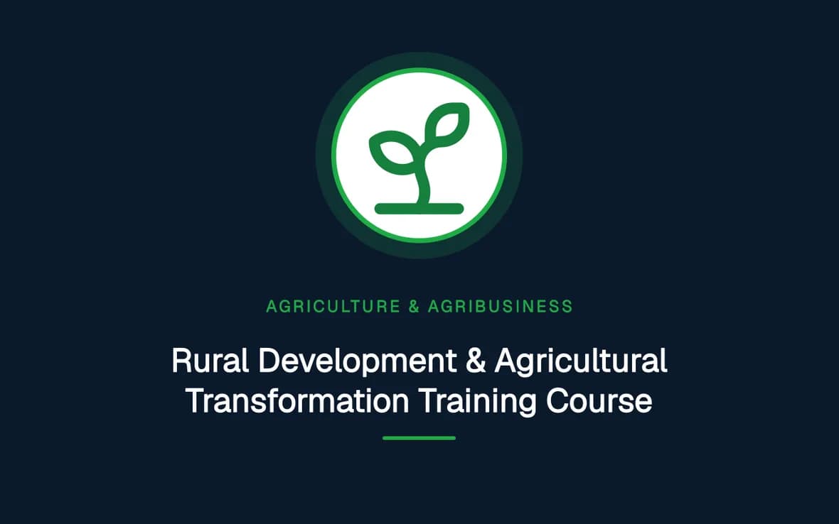 Rural Development & Agricultural Transformation Training Course — Agriculture and Agribusiness Sustainability training course