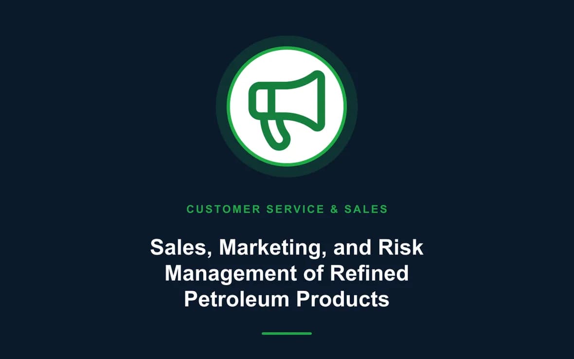 Sales, Marketing, and Risk Management of Refined Petroleum Products — Customer Service, Sales and Marketing training course