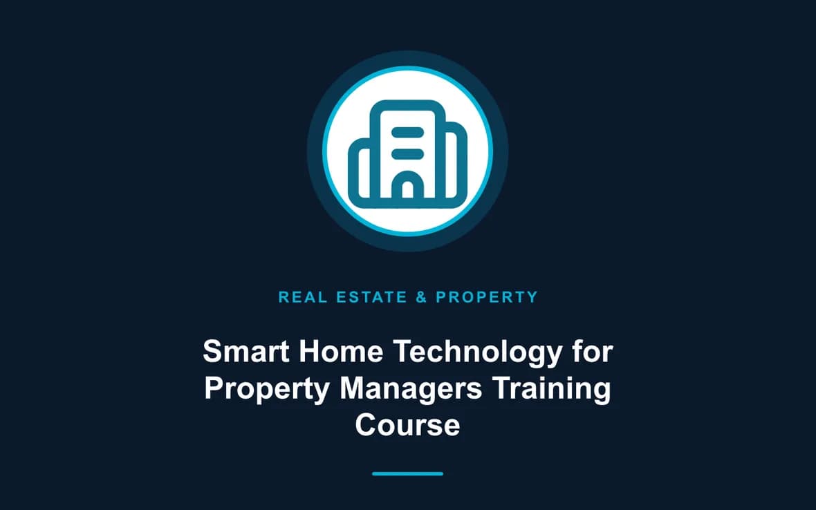 Smart Home Technology for Property Managers Training Course — Real Estate Investment and Property Management training course