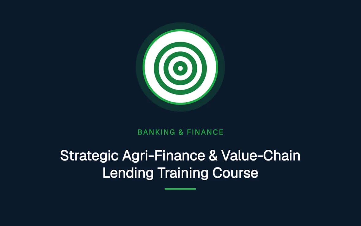 Strategic Agri-Finance & Value-Chain Lending Training Course — Banking, Accounting and Financial Management training course
