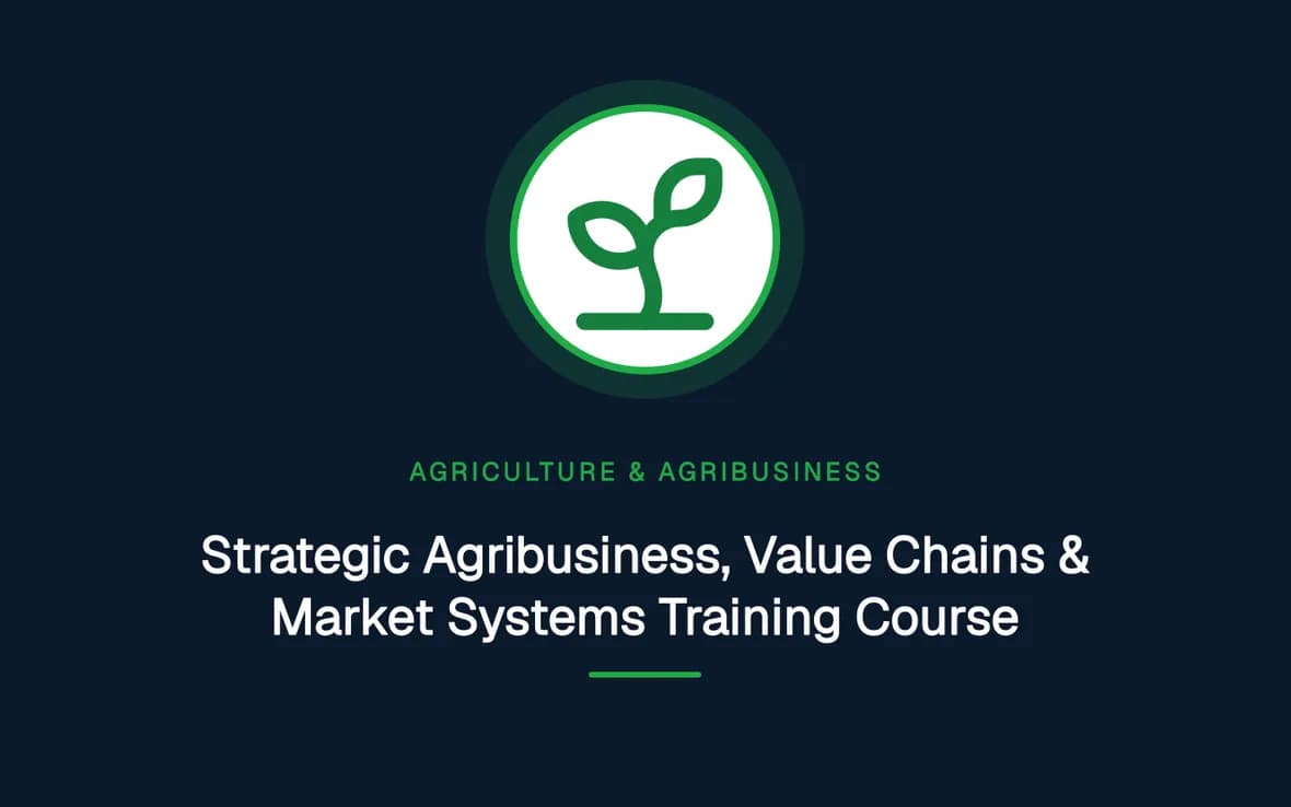 Strategic Agribusiness, Value Chains & Market Systems Training Course — Agriculture and Agribusiness Sustainability training course