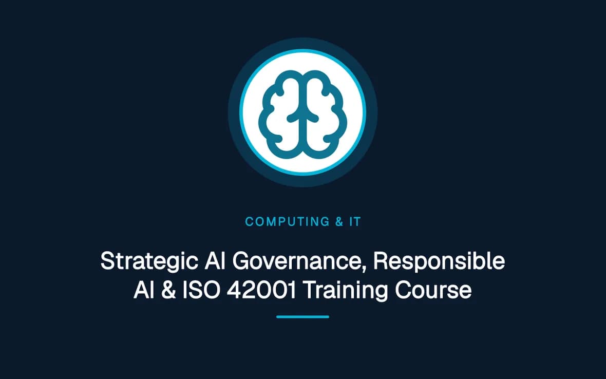 Strategic AI Governance, Responsible AI & ISO 42001 Training Course — Computing and Information Technology training course