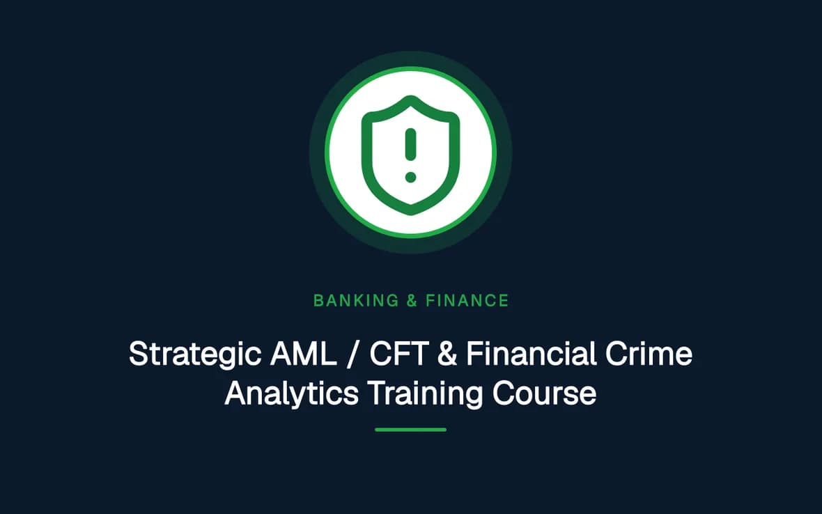 Strategic AML / CFT & Financial Crime Analytics Training Course — Banking, Accounting and Financial Management training course