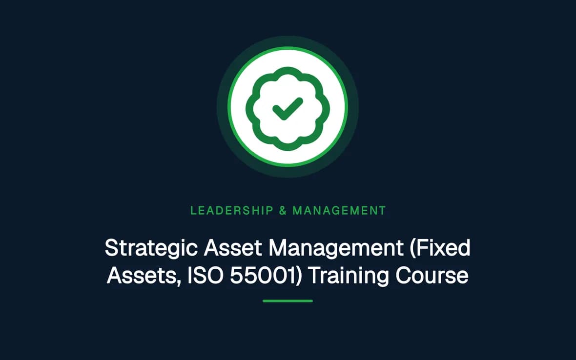Strategic Asset Management (Fixed Assets, ISO 55001) Training Course — Leadership and Management Skills training course