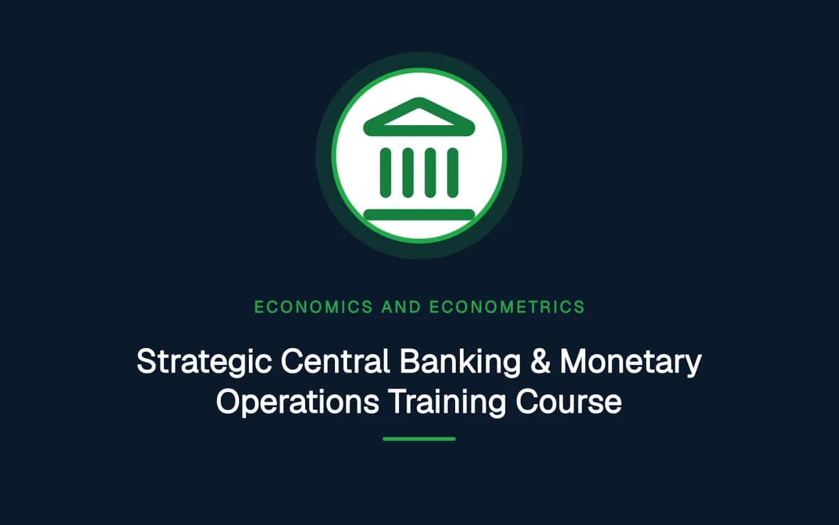 Strategic Central Banking & Monetary Operations Training Course — Economics and Econometrics training course