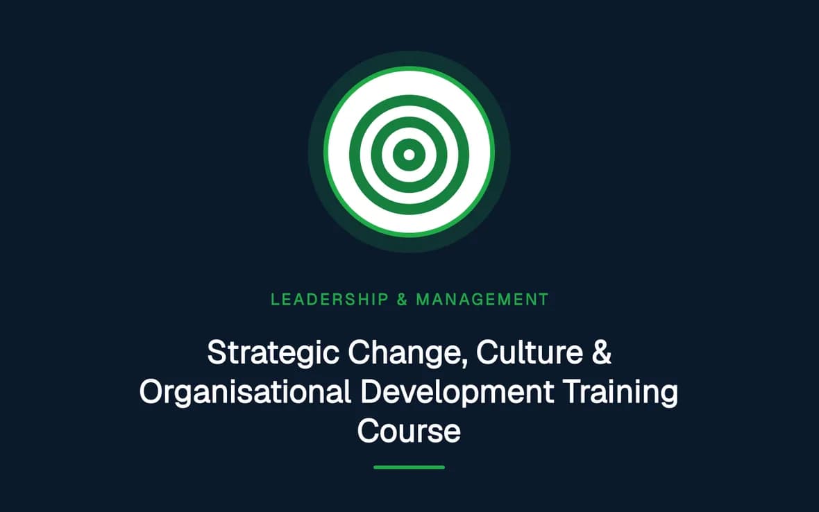 Strategic Change, Culture & Organisational Development Training Course — Leadership and Management Skills training course