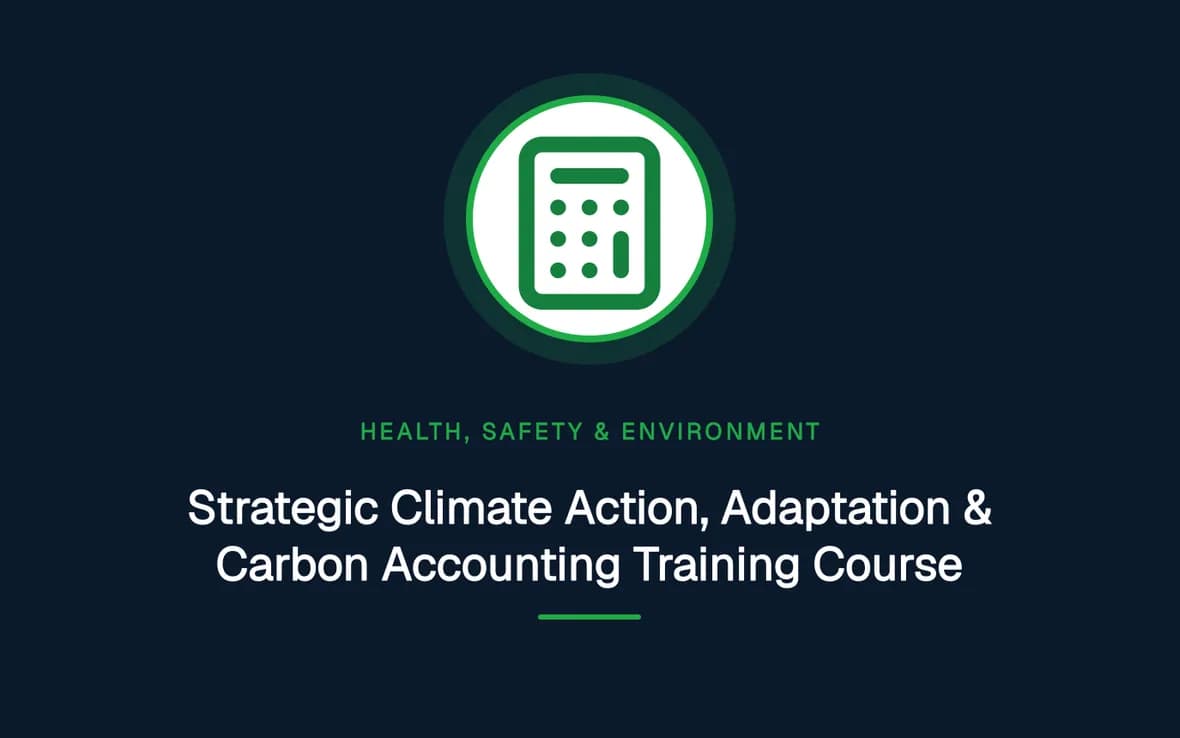 Strategic Climate Action, Adaptation & Carbon Accounting Training Course — Health, Safety and Environment (HSE) training course