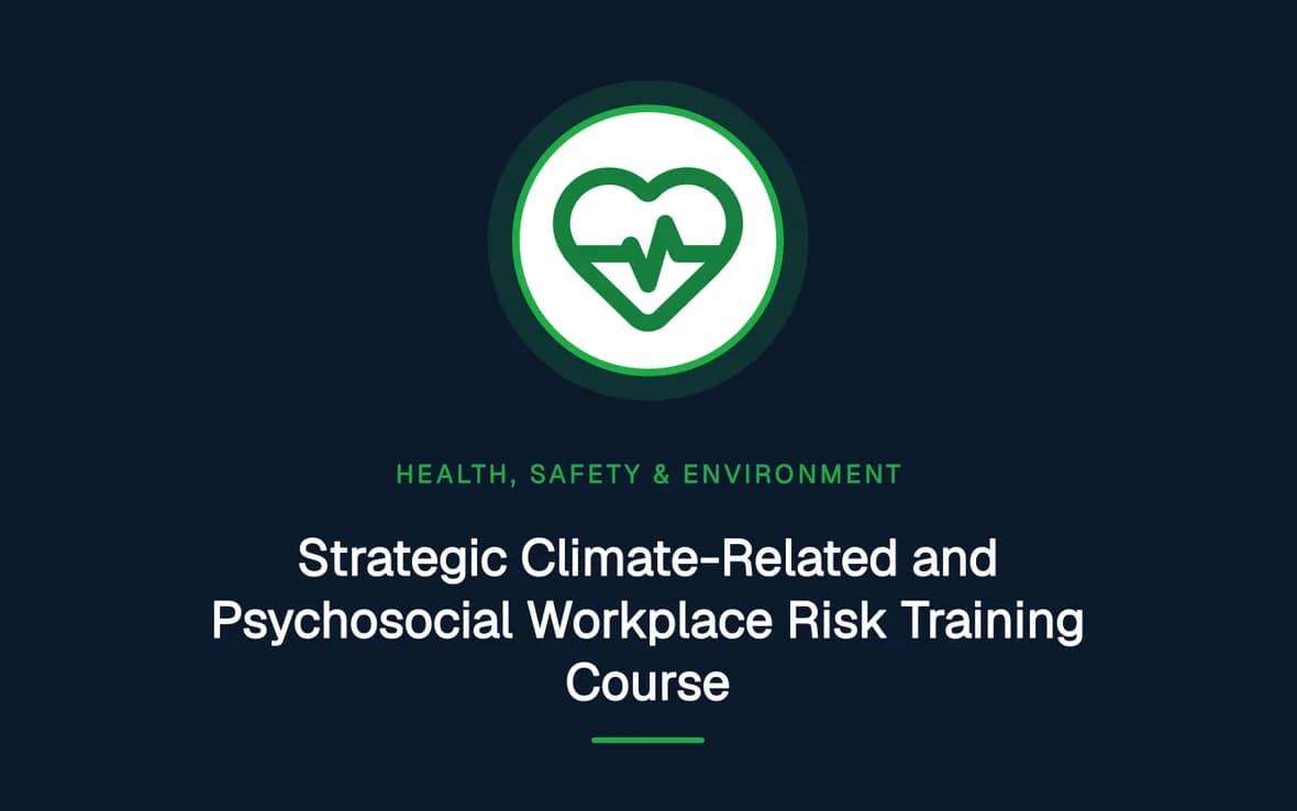 Strategic Climate-Related and Psychosocial Workplace Risk Training Course — Health, Safety and Environment (HSE) training course