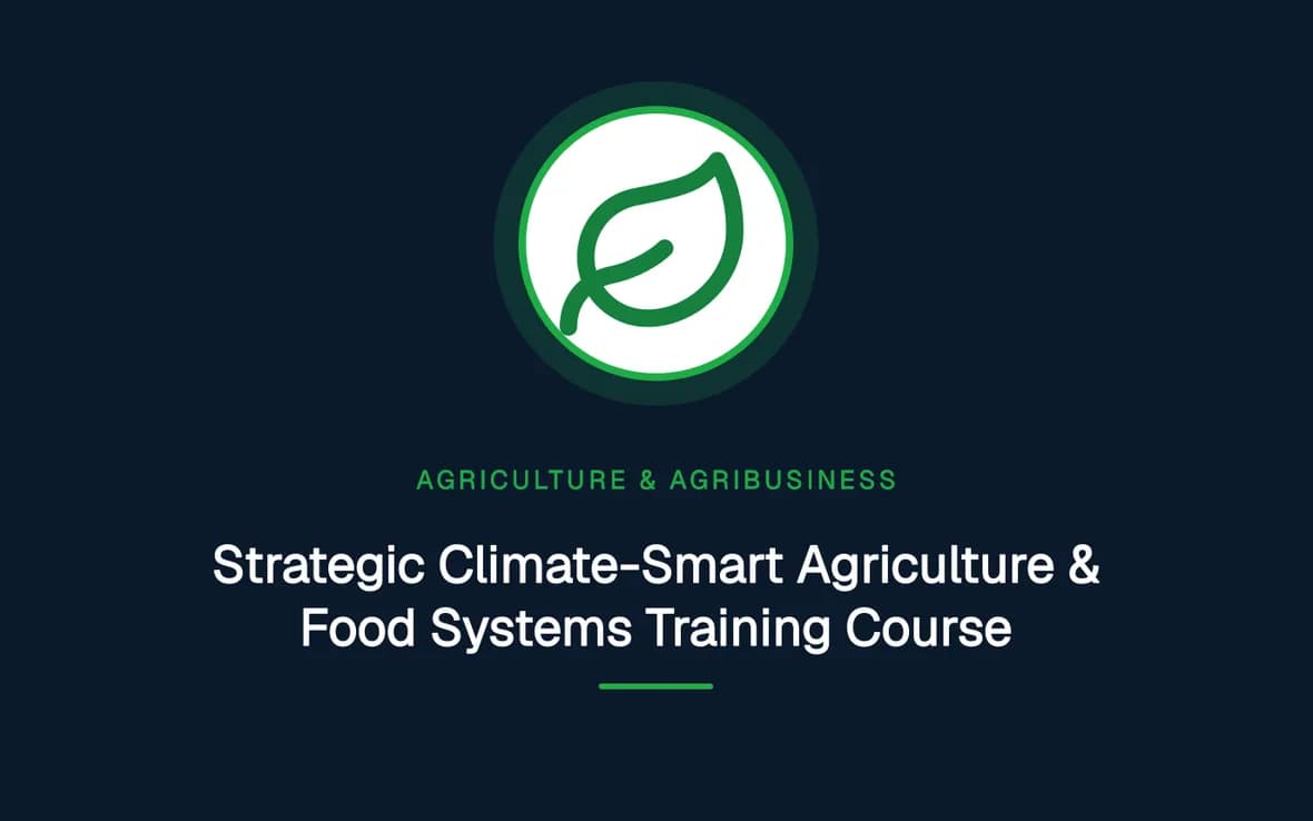 Strategic Climate-Smart Agriculture & Food Systems Training Course — Agriculture and Agribusiness Sustainability training course