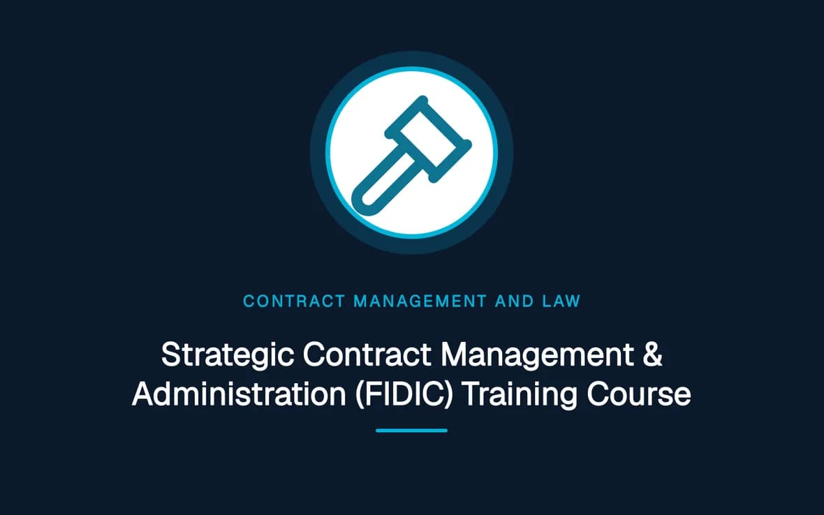 Strategic Contract Management & Administration (FIDIC) Training Course — Contract Management and Law training course