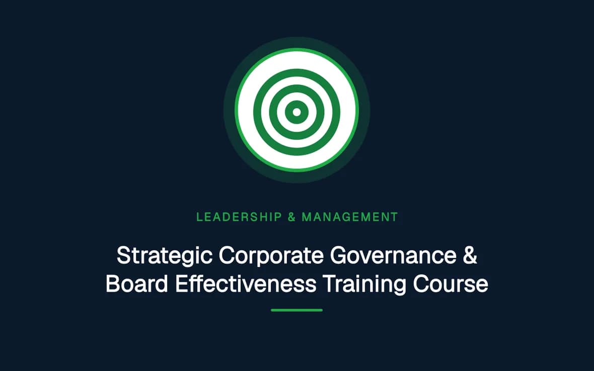 Strategic Corporate Governance & Board Effectiveness Training Course — Leadership and Management Skills training course