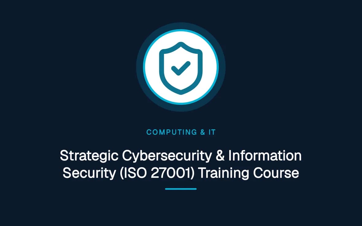 Strategic Cybersecurity & Information Security (ISO 27001) Training Course — Computing and Information Technology training course