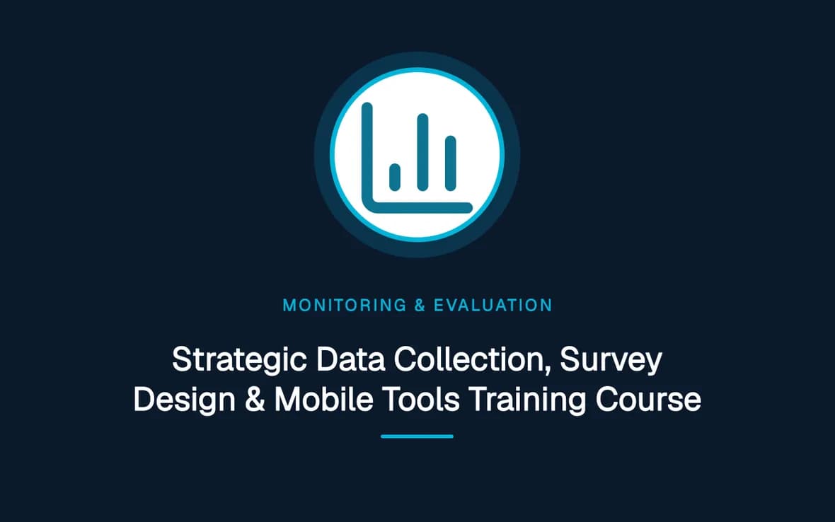 Strategic Data Collection, Survey Design & Mobile Tools Training Course — Monitoring, Evaluation, Accountability and Learning training course
