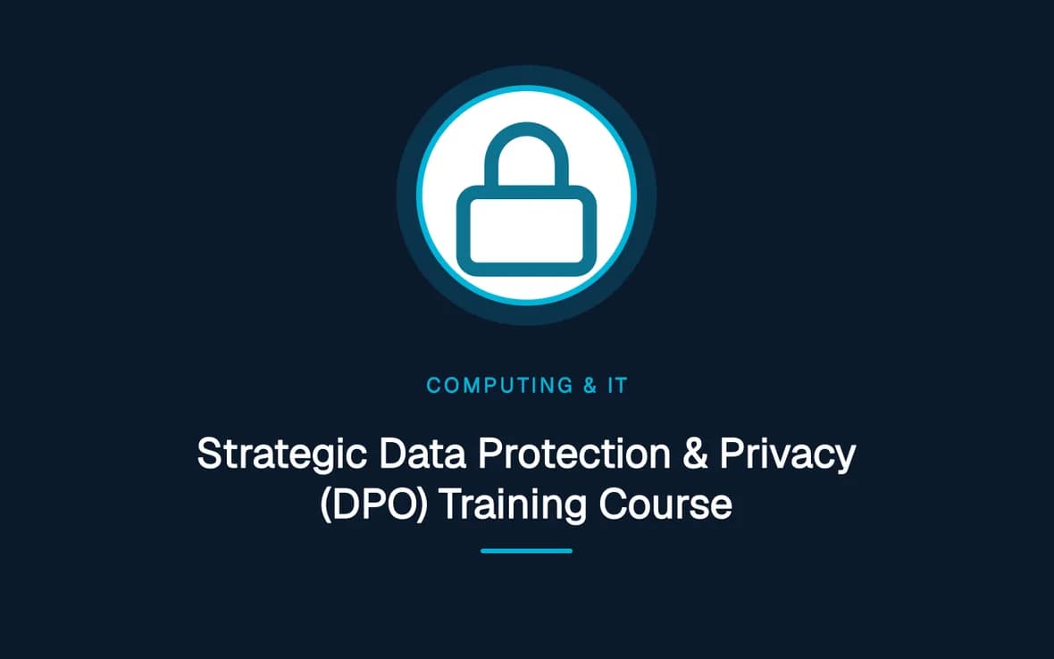 Strategic Data Protection & Privacy (DPO) Training Course — Computing and Information Technology training course