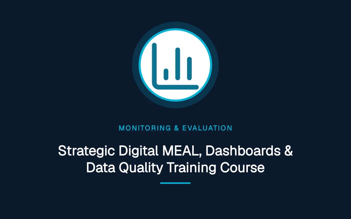 Strategic Digital MEAL, Dashboards & Data Quality Training Course — Monitoring, Evaluation, Accountability and Learning training course