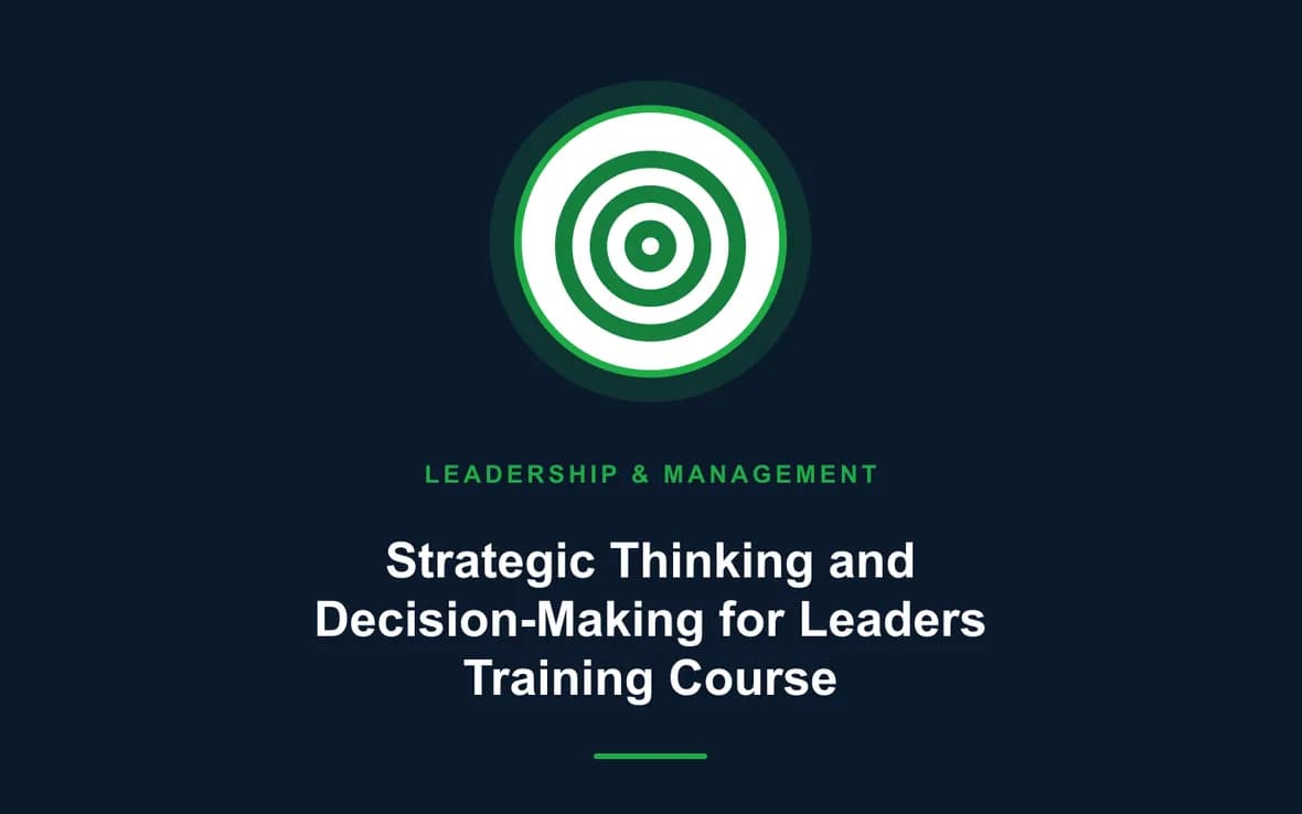Strategic Thinking and Decision-Making for Leaders Training Course — Leadership and Management Skills training course